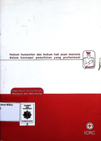 Hukum Humaniter dan hukum hak asasi manusia dalam konsepsi pemolisian yang profesional