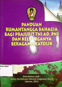 Panduan Rumahtangga Bahagia Bagi Prajurit TNI AD, PNS Dan Keluarganya Beragama Katolik