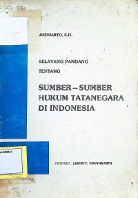 Selayang Pandang Tentang Sumber-sumber Hukum Tatanegara Di Indonesia