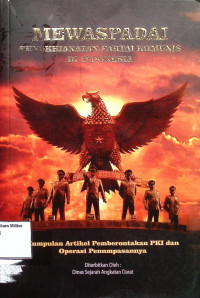 Mewaspadai Pengkhianatan Parta Komunis Di Indonesia (Kumpulan Artikel Pemberontakan PKI dan Operasi Penumpasannya