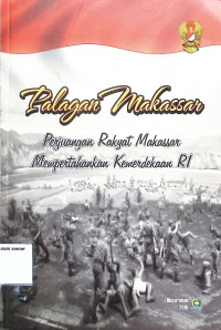 Palagan Makassar : Perjuangan Rakyat Makassar Mempertahankan Kemerdekaan RI