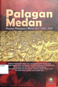 Pelagan Medan : Peristiwa Pertempuran Medan Area 1945-1947