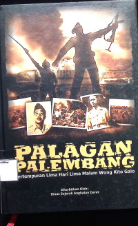 Palagan Palembang : Pertempuran Lima hari lima malam Wong Kito Galo