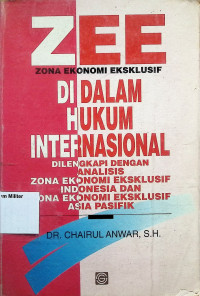 Zona Ekonomi Ekslusif di Dalam Hukum Internasional Dilengkapi Dengan Analisis Zona Ekonomi Eksklusif Indonesia dan Zona Ekonomi Eksklusif Asia Pasifik