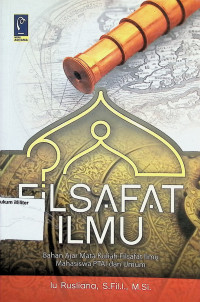Filsafat Ilmu: Bahan Ajar Mata Kuliah Filsafat Ilmu Mahasiswa PTAI dan Umum