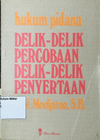 Hukum Pidana; Delik-Delik Percobaan, Delik-Delik Penyertaan