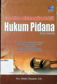 Kemahiran & Keterampilan Praktik Hukum Pidana: Kemahiran dan Keterampilan Hukum Membuat Surat-Surat Penting Perkara Pidana dan Menjalankan Persidangan Perkara Pidana Tingkat Pertama (Edisi Revisi)