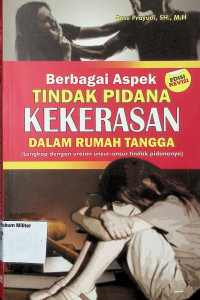 Berbagai Aspek Tindak Pidana Kekerasan Dalam Rumah Tangga (Lengkap Dengan Uraian Unsur-Unsur Tindak Pidananya)