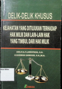 Delik-Delik Khusus : Kejahatan Yang Ditujukan Terhadap Hak Milik dan Lain-Lain Hak Yang Timbul Dari Hak Milik