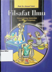Filsafat Ilmu : Mengurai Ontologi, Epistemologi dan Aksiologi Pengetahuan