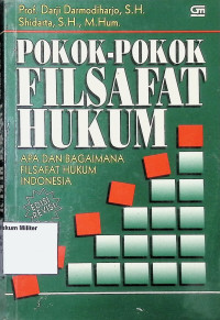 Pokok-Pokok Filsafat Hukum : Apa dan Bagaimana Filsafat Hukum Indonesia