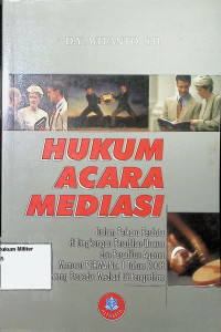 Hukum Acara Mediasi Dalam Perkara Perdata di Lingkungan Peradilan Umum dan Peradilan Agama Menurut PERMA No. 1 Tahun 2008 Tentang Prosedur Mediasi di Pengadilan