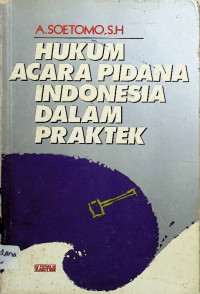 Hukum Acara Pidana Indonesia Dalam Praktek