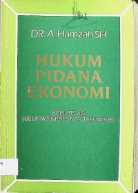 Hukum Pidana Ekonomi: Edisi Revisi (Selaras Inpres No.4 Tahun 1985)