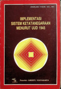 Implementasi Sistem Ketatanegaraan Menurut UUD 1945