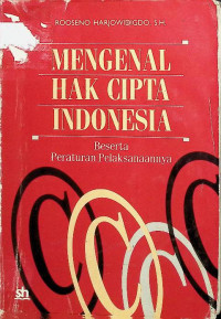 Mengenal Hak Cipta Indonesia: Beserta Peraturan Pelaksanaannya