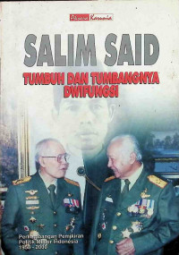 Salim Said : Tumbuh dan Tumbangnya Dwifungsi