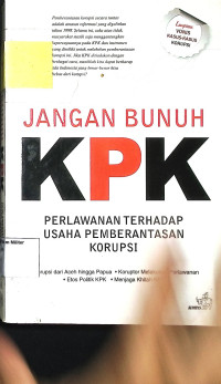 Jangan Bunuh KPK : Perlawanan terhadap usaha pemberantasan korupsi