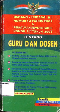 Undang - Undang RI Nomor 14 Tahun 2005 Tentang Guru & Dosen dan Undang - Undang RI Nomor 20 Tahun 2003 Tentang Sistim Pendidikan Nasional : dilengkapi PP RI nomor 19 tahun 2005 tentang Standar Nasional Pendidikan